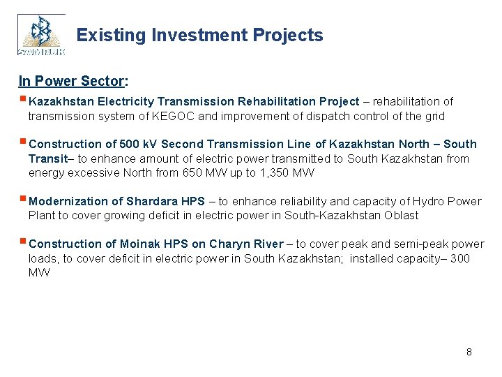 Existing Investment Projects In Power Sector: § Kazakhstan Electricity Transmission Rehabilitation Project – rehabilitation