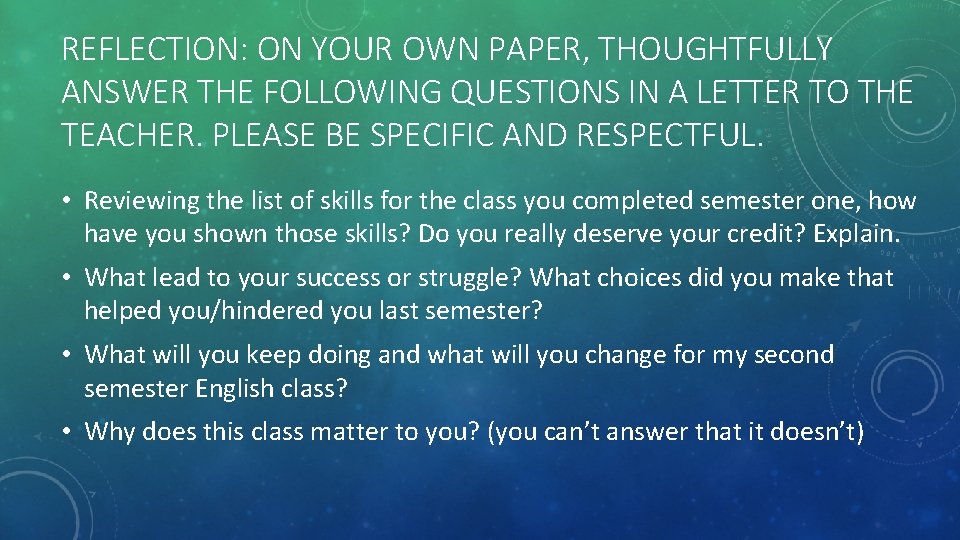 REFLECTION: ON YOUR OWN PAPER, THOUGHTFULLY ANSWER THE FOLLOWING QUESTIONS IN A LETTER TO