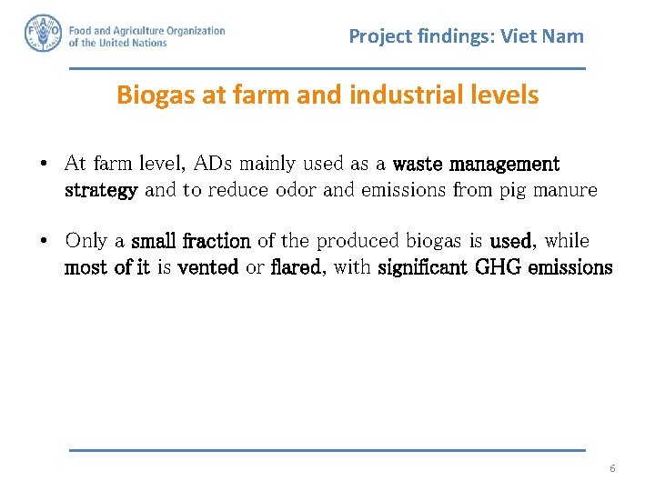 Project findings: Viet Nam Biogas at farm and industrial levels • At farm level,