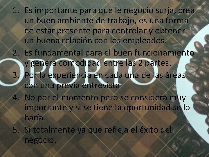 1. Es importante para que le negocio surja, crea un buen ambiente de trabajo,