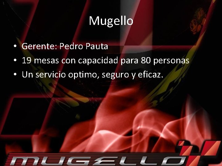 Mugello • Gerente: Pedro Pauta • 19 mesas con capacidad para 80 personas •