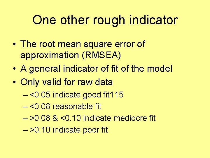 One other rough indicator • The root mean square error of approximation (RMSEA) •