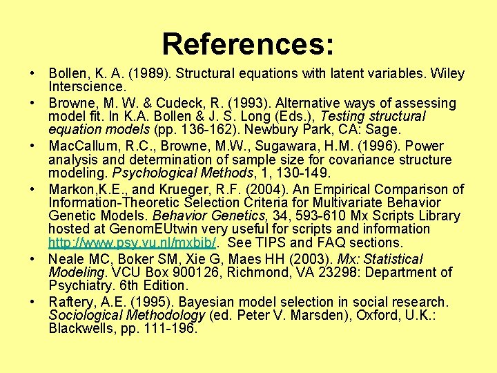 References: • Bollen, K. A. (1989). Structural equations with latent variables. Wiley Interscience. •