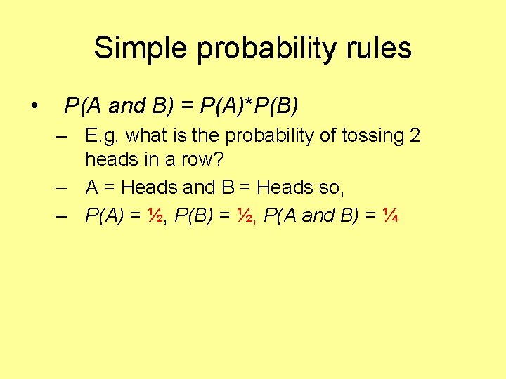 Simple probability rules • P(A and B) = P(A)*P(B) – E. g. what is