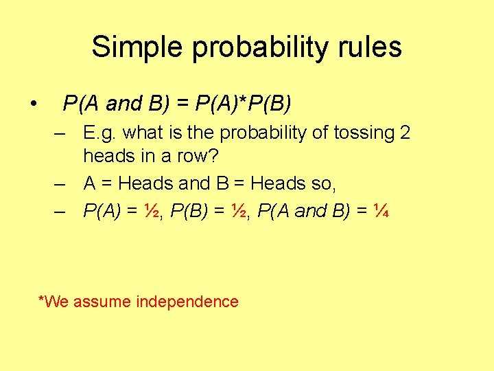 Simple probability rules • P(A and B) = P(A)*P(B) – E. g. what is