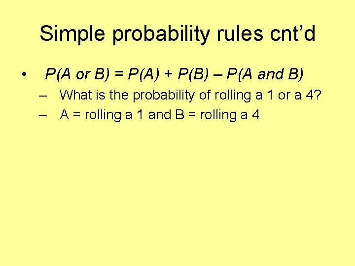 Simple probability rules cnt’d • P(A or B) = P(A) + P(B) – P(A