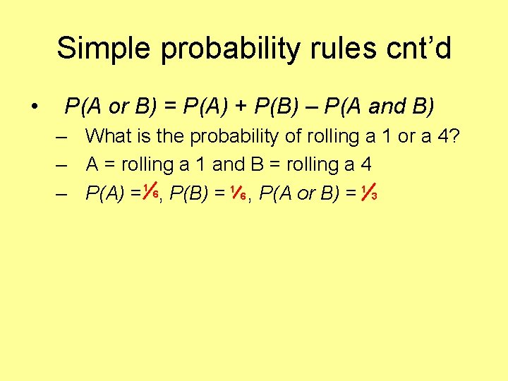 Simple probability rules cnt’d • P(A or B) = P(A) + P(B) – P(A