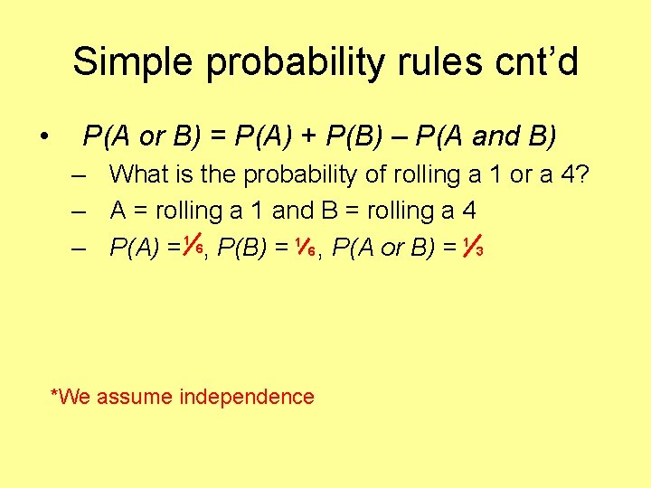 Simple probability rules cnt’d • P(A or B) = P(A) + P(B) – P(A