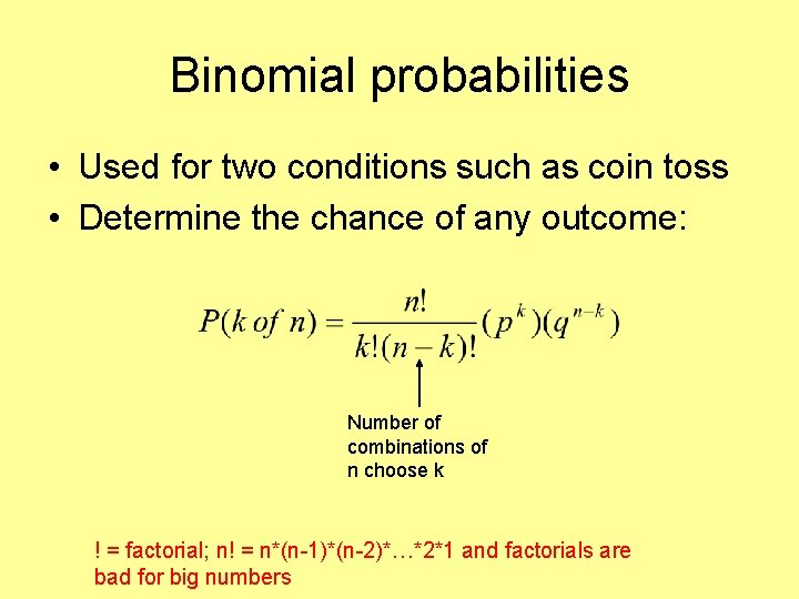 Binomial probabilities • Used for two conditions such as coin toss • Determine the