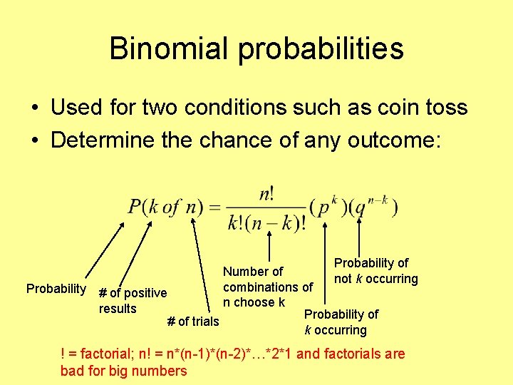 Binomial probabilities • Used for two conditions such as coin toss • Determine the