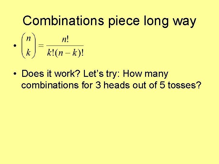 Combinations piece long way • • Does it work? Let’s try: How many combinations