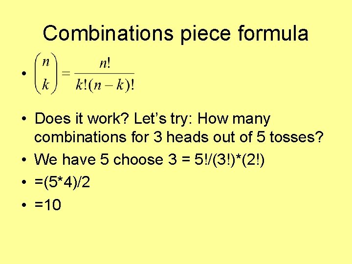 Combinations piece formula • • Does it work? Let’s try: How many combinations for