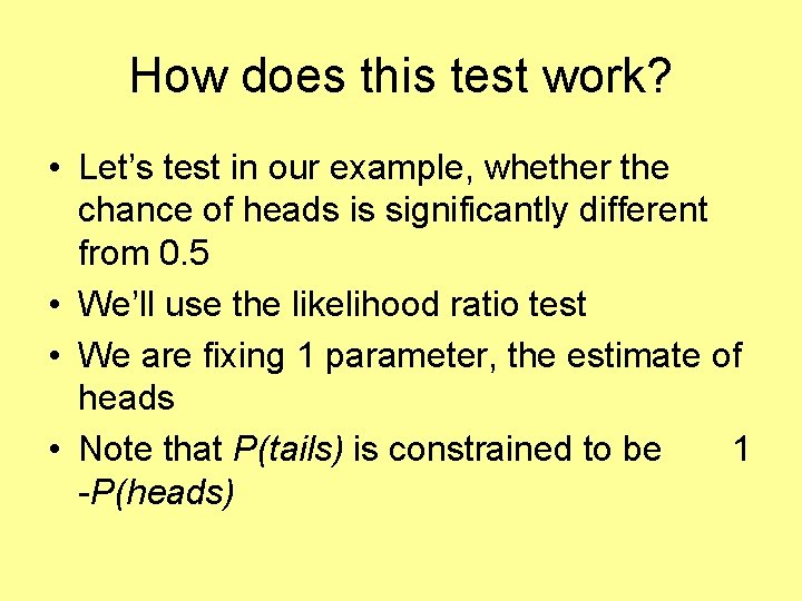 How does this test work? • Let’s test in our example, whether the chance