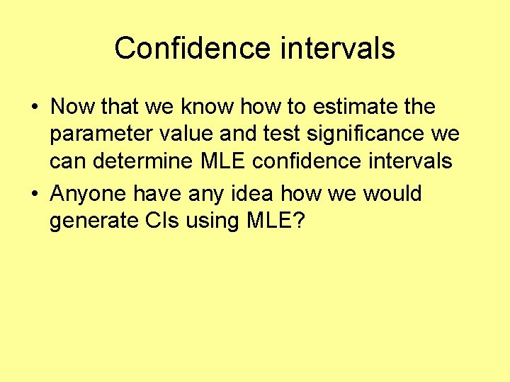 Confidence intervals • Now that we know how to estimate the parameter value and