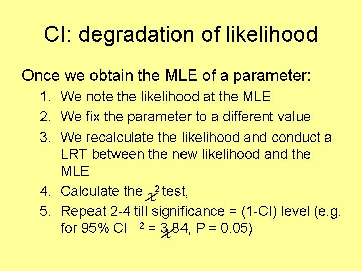 CI: degradation of likelihood Once we obtain the MLE of a parameter: 1. We