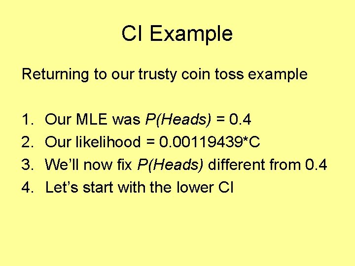 CI Example Returning to our trusty coin toss example 1. 2. 3. 4. Our