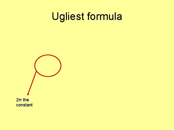 Ugliest formula 2π the constant 