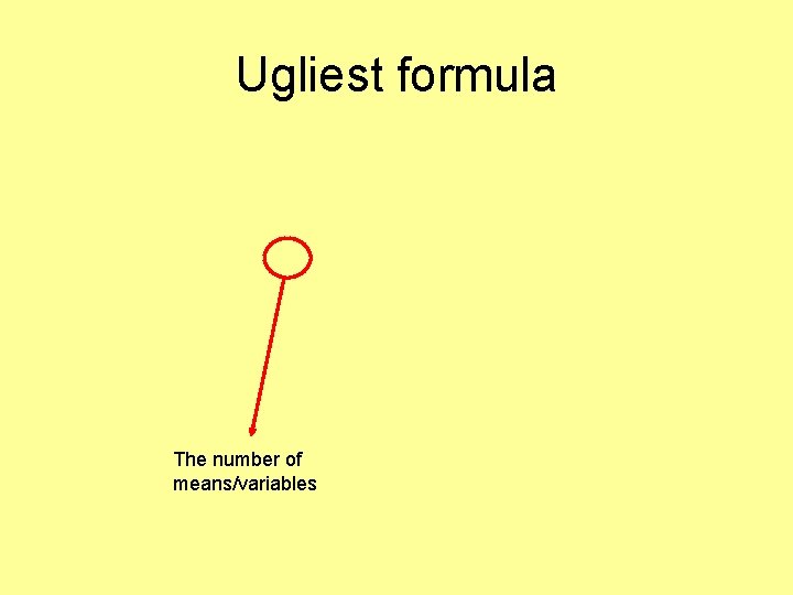 Ugliest formula The number of means/variables 