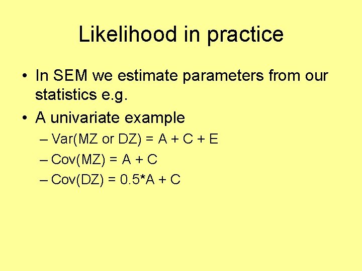 Likelihood in practice • In SEM we estimate parameters from our statistics e. g.
