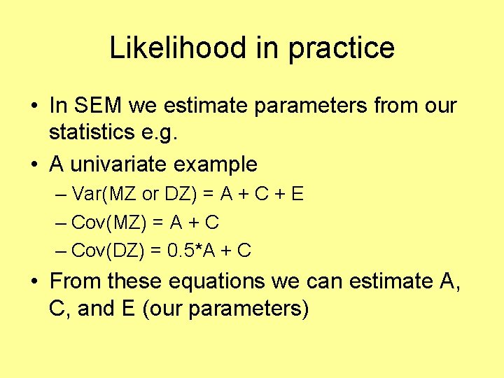 Likelihood in practice • In SEM we estimate parameters from our statistics e. g.
