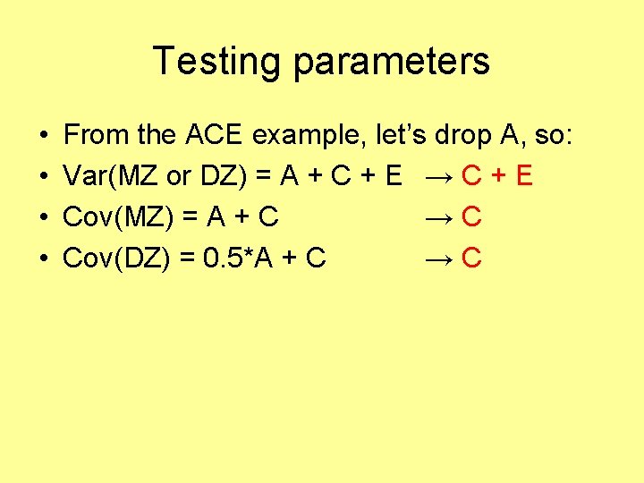 Testing parameters • • From the ACE example, let’s drop A, so: Var(MZ or