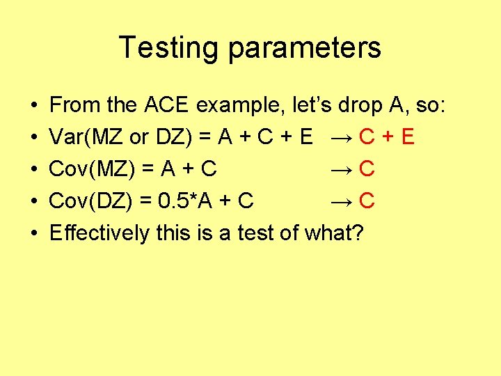 Testing parameters • • • From the ACE example, let’s drop A, so: Var(MZ