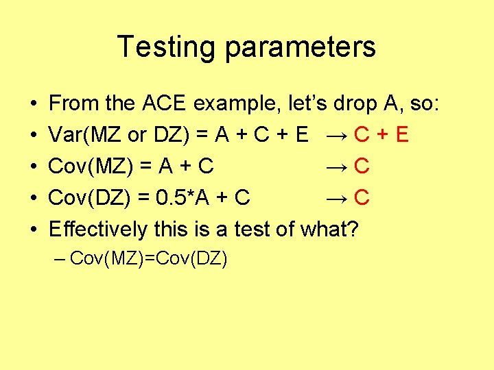 Testing parameters • • • From the ACE example, let’s drop A, so: Var(MZ