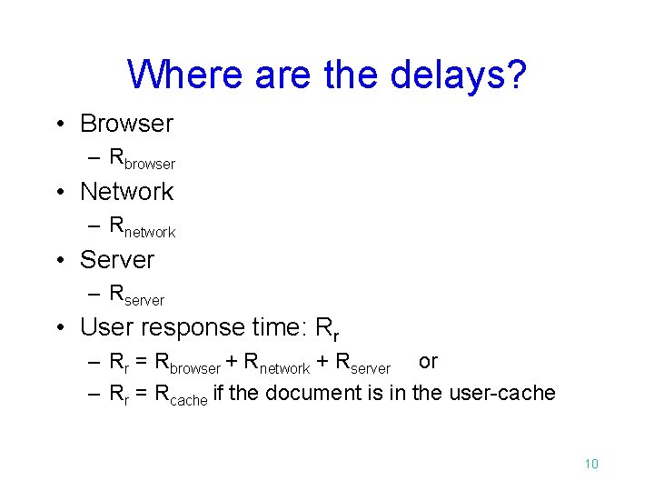 Where are the delays? • Browser – Rbrowser • Network – Rnetwork • Server