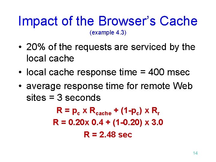 Impact of the Browser’s Cache (example 4. 3) • 20% of the requests are