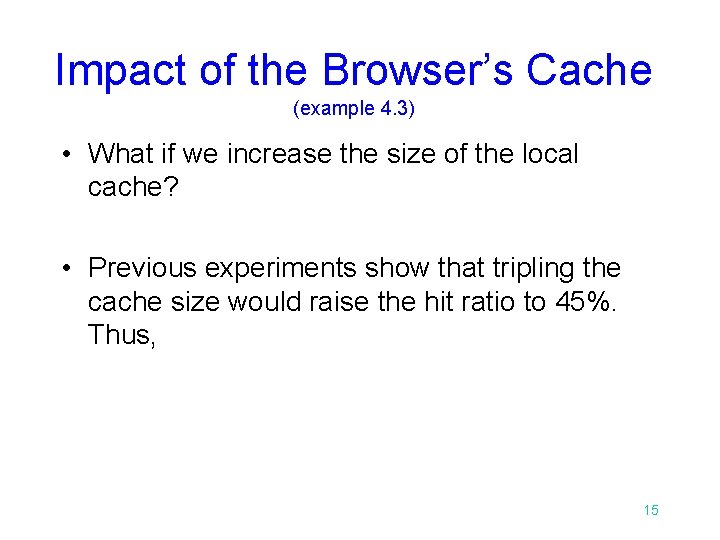 Impact of the Browser’s Cache (example 4. 3) • What if we increase the