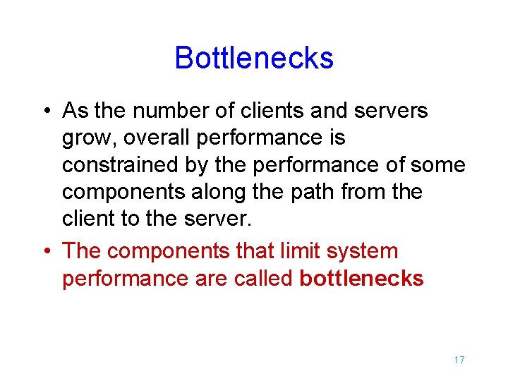 Bottlenecks • As the number of clients and servers grow, overall performance is constrained