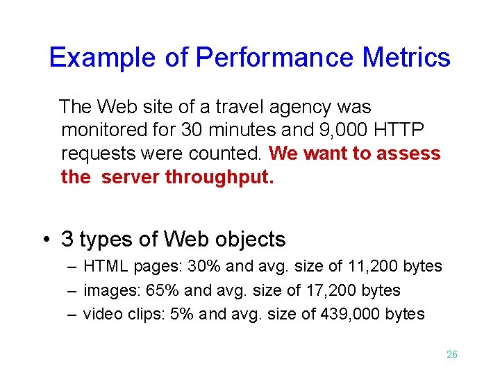 Example of Performance Metrics The Web site of a travel agency was monitored for