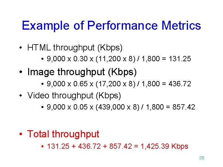 Example of Performance Metrics • HTML throughput (Kbps) • 9, 000 x 0. 30