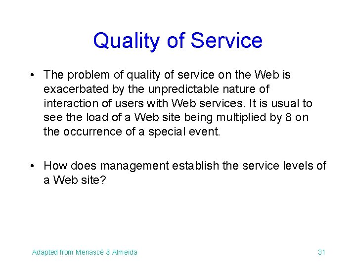 Quality of Service • The problem of quality of service on the Web is