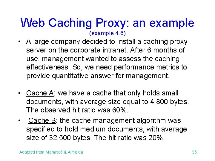 Web Caching Proxy: an example (example 4. 6) • A large company decided to