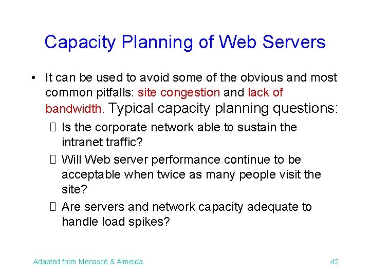 Capacity Planning of Web Servers • It can be used to avoid some of