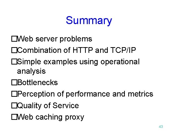 Summary �Web server problems �Combination of HTTP and TCP/IP �Simple examples using operational analysis