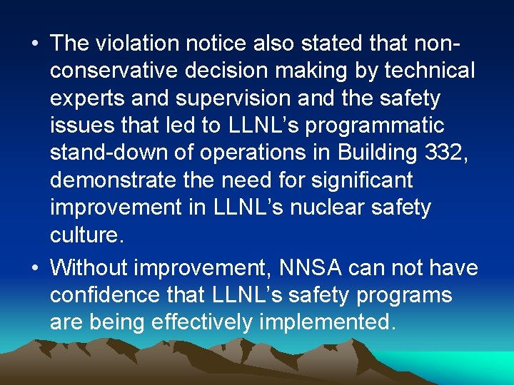  • The violation notice also stated that nonconservative decision making by technical experts