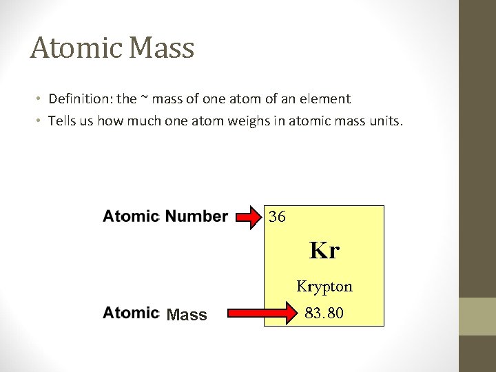 Atomic Mass • Definition: the ~ mass of one atom of an element •