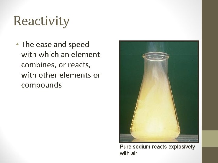 Reactivity • The ease and speed with which an element combines, or reacts, with