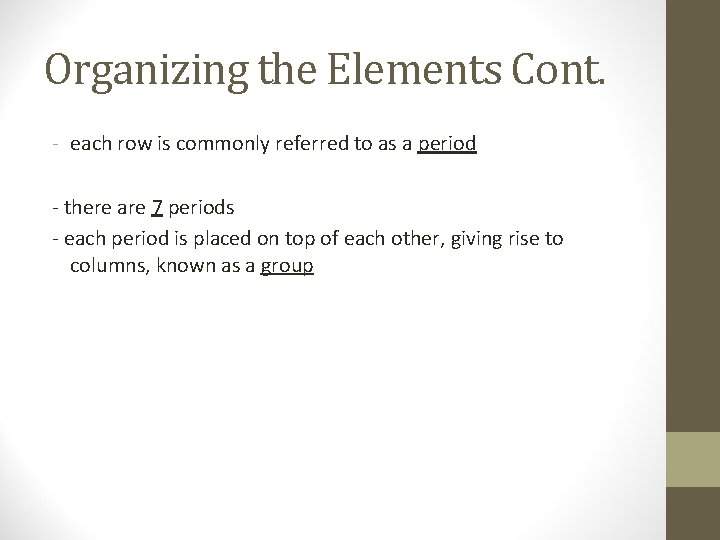 Organizing the Elements Cont. - each row is commonly referred to as a period