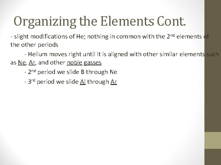 Organizing the Elements Cont. - slight modifications of He; nothing in common with the