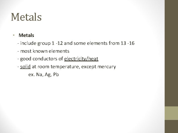Metals • Metals - include group 1 -12 and some elements from 13 -16
