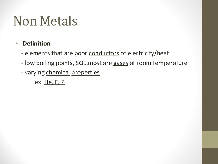 Non Metals • Definition - elements that are poor conductors of electricity/heat - low