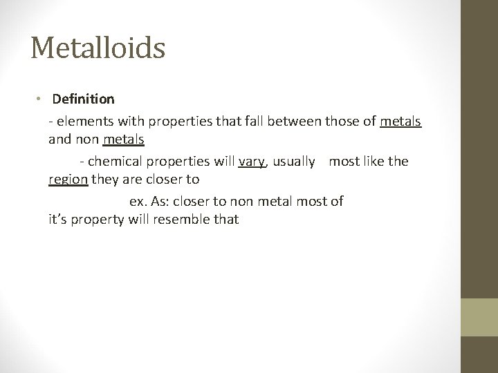 Metalloids • Definition - elements with properties that fall between those of metals and