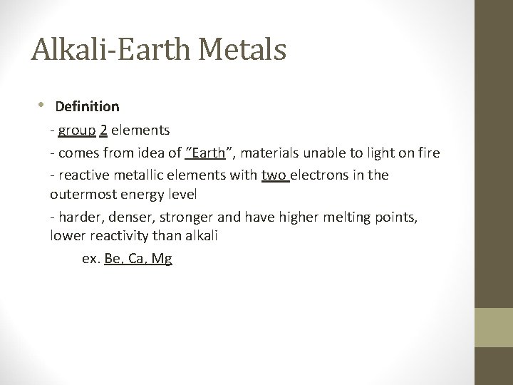 Alkali-Earth Metals • Definition - group 2 elements - comes from idea of “Earth”,