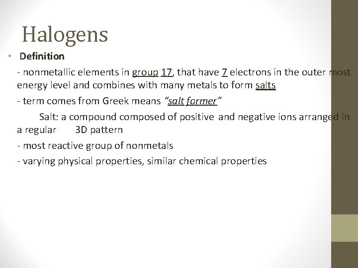 Halogens • Definition - nonmetallic elements in group 17, that have 7 electrons in