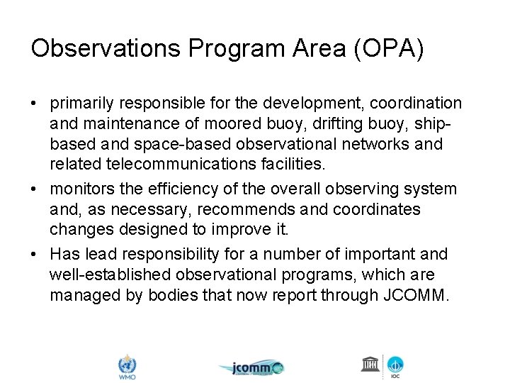 Observations Program Area (OPA) • primarily responsible for the development, coordination and maintenance of