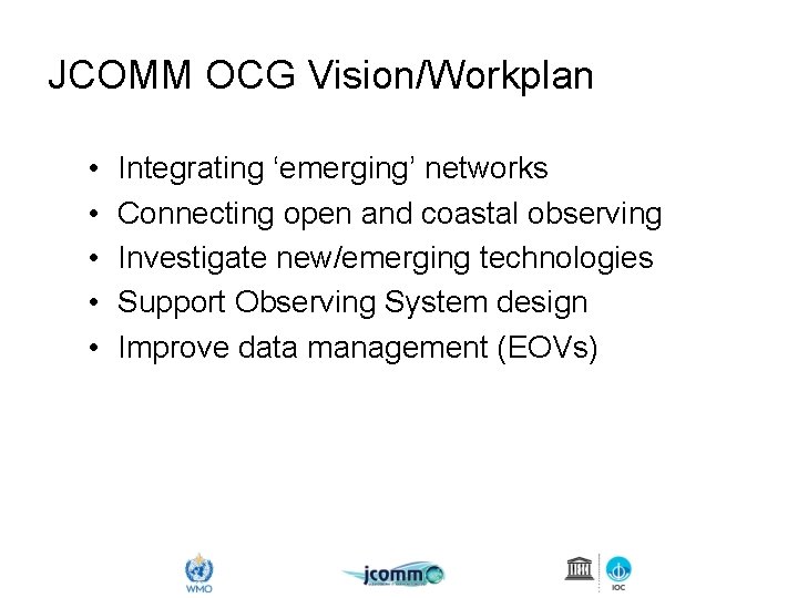 JCOMM OCG Vision/Workplan • • • Integrating ‘emerging’ networks Connecting open and coastal observing