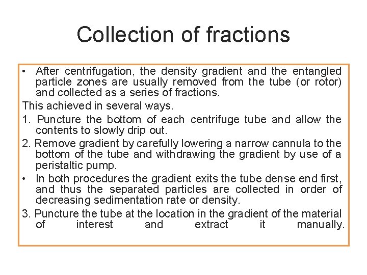 Collection of fractions • After centrifugation, the density gradient and the entangled particle zones